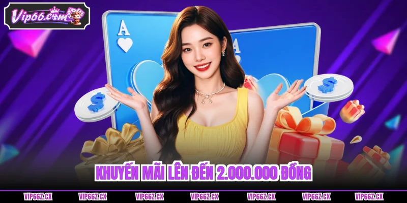 Khuyến mãi Vip66 lên đến 2.000.000 đồng