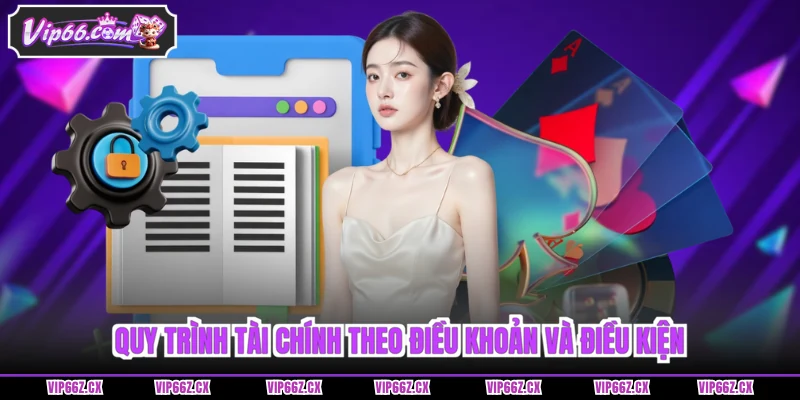 Quy trình tài chính theo Điều khoản và điều kiện