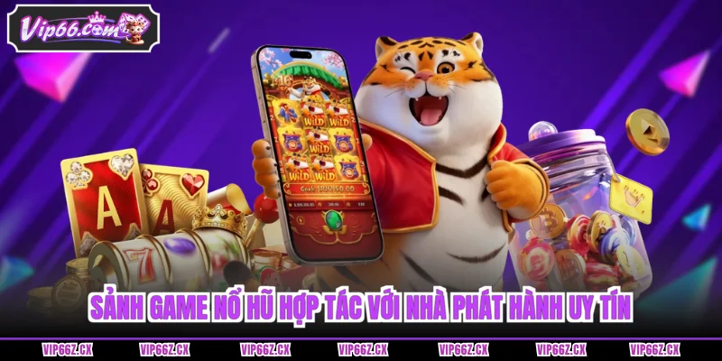 Sảnh game Nổ Hũ Vip66 hợp tác với nhà phát hành uy tín