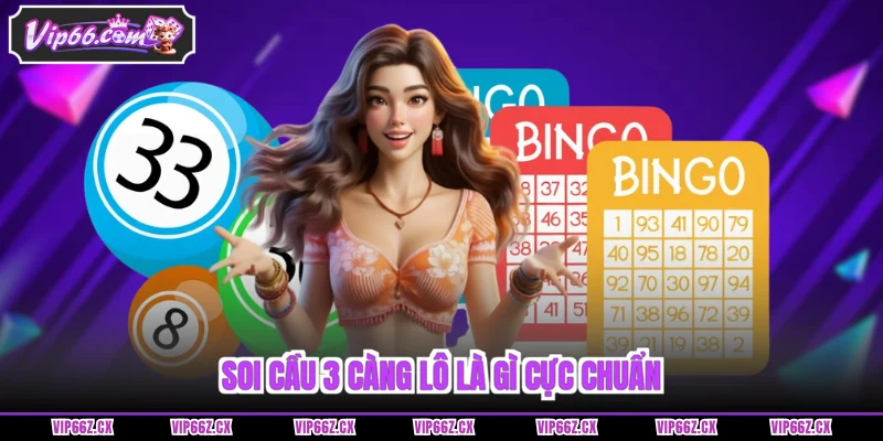 Soi cầu 3 càng lô là gì cực chuẩn